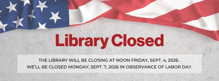 Event image about early closing hours and library closure dates for Labor Day.
